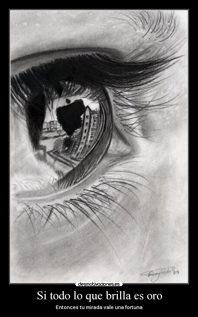 Si todo lo que brilla es oro - Entonces tu mirada vale una fortuna