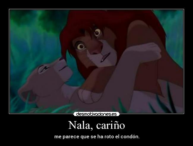 Nala, cariño -