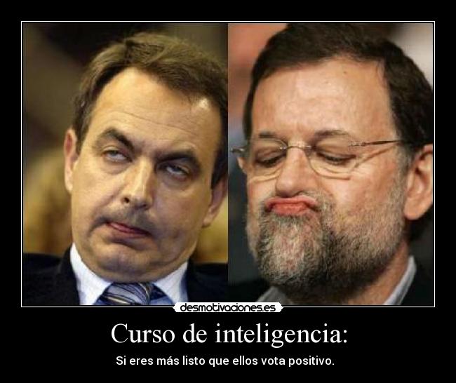 Curso de inteligencia: - Si eres más listo que ellos vota positivo.