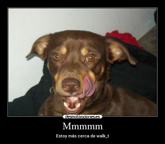 Mmmmm - Estoy más cerca de walk_t