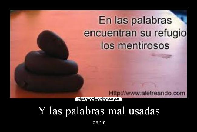 Y las palabras mal usadas -