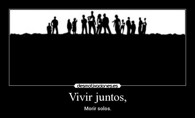 carteles vivir morir junto solo desmotivaciones