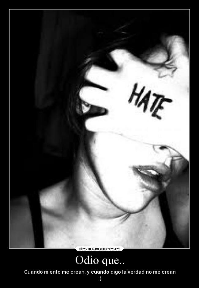 Odio que.. -
