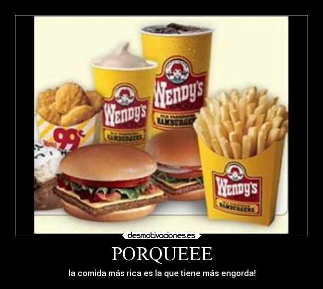 PORQUEEE - la comida más rica es la que tiene más engorda!