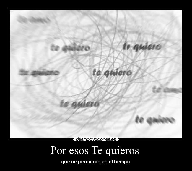 Por esos Te quieros -