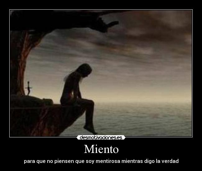 Miento - para que no piensen que soy mentirosa mientras digo la verdad