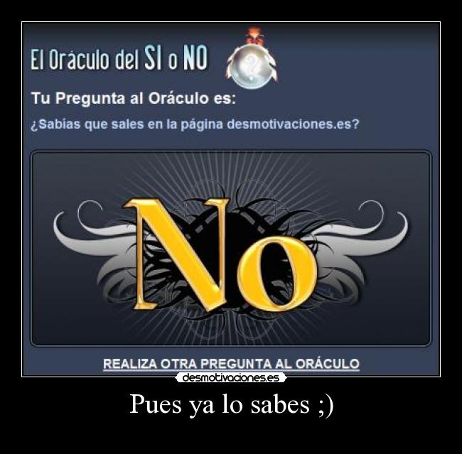 Pues ya lo sabes ;) -