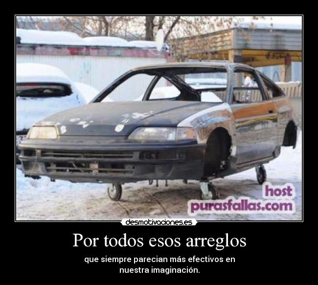 Por todos esos arreglos -