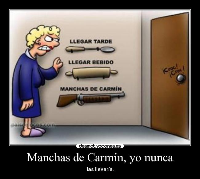 Manchas de Carmín, yo nunca - las llevaría.