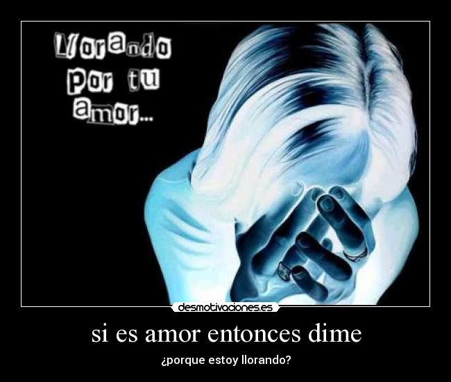 si es amor entonces dime -