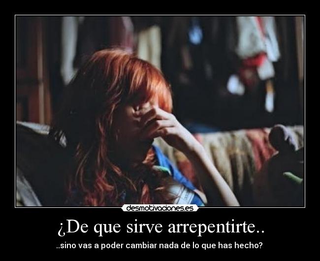 ¿De que sirve arrepentirte.. - 