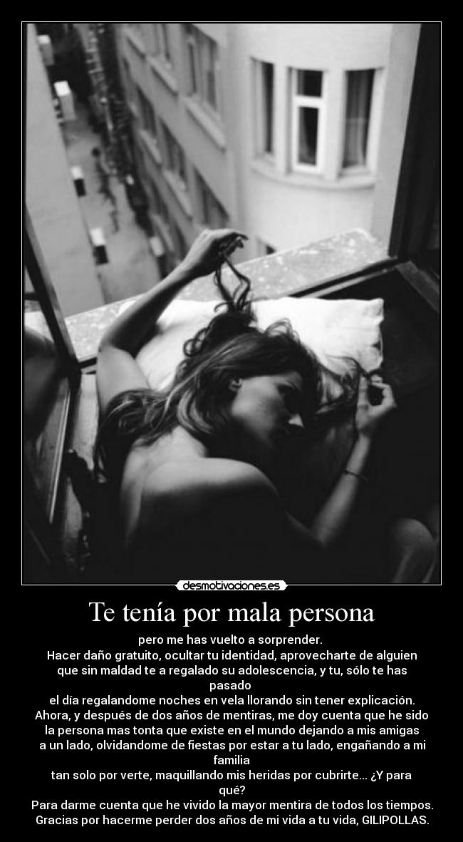 Te tenía por mala persona -