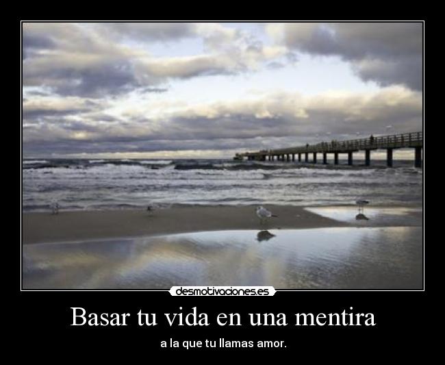 carteles vida mentira basar vida desmotivaciones