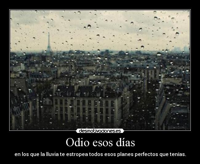 Odio esos días -