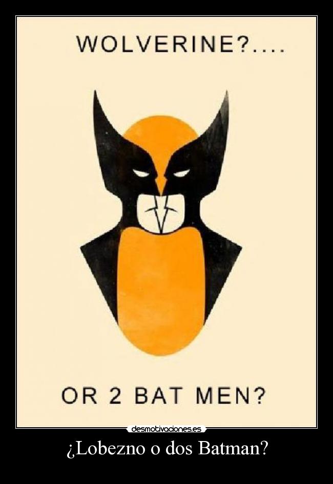 ¿Lobezno o dos Batman? - 