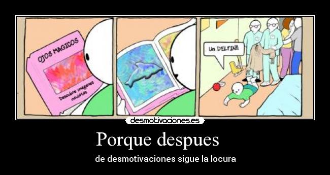 Porque despues - de desmotivaciones sigue la locura