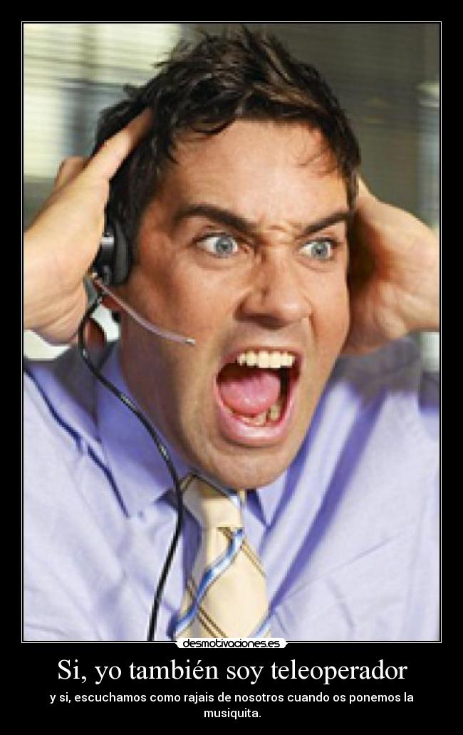Si, yo también soy teleoperador -