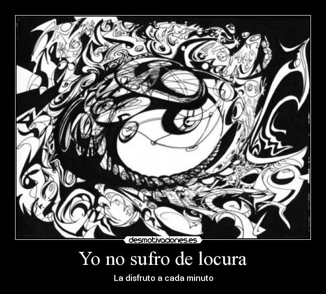 Yo no sufro de locura -