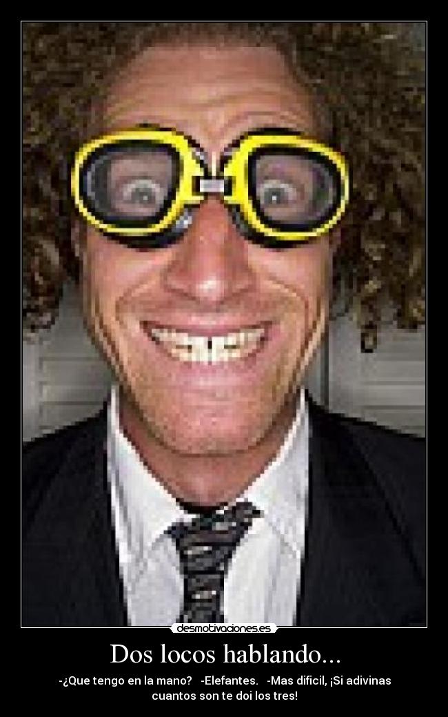 Dos locos hablando... -