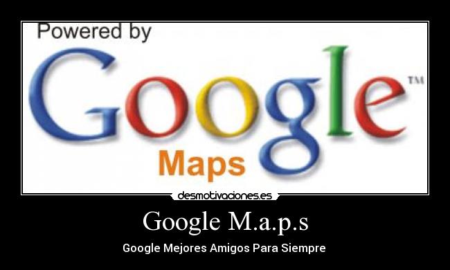 Google M.a.p.s - Google Mejores Amigos Para Siempre 