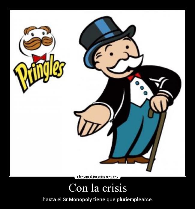Con la crisis - hasta el Sr.Monopoly tiene que pluriemplearse.