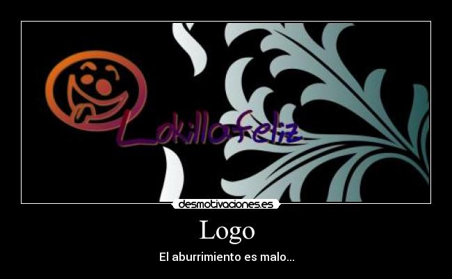 Logo - El aburrimiento es malo...