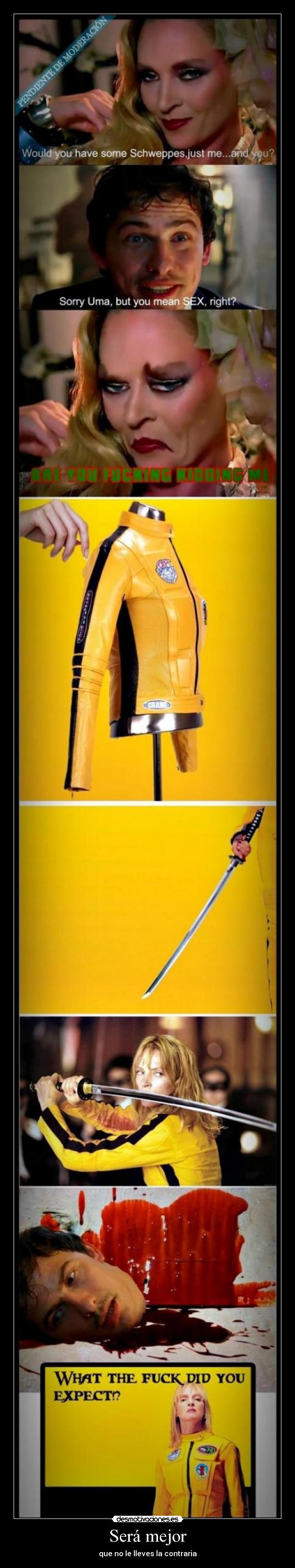 Será mejor - que no le lleves la contraria