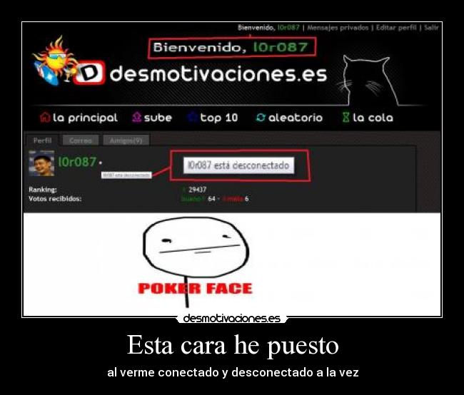 Esta cara he puesto - al verme conectado y desconectado a la vez