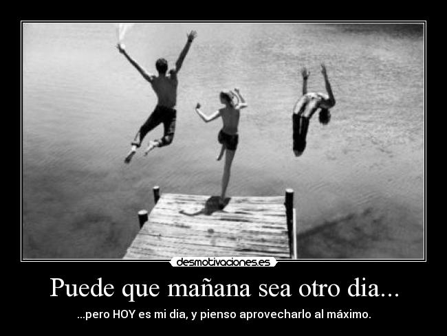 Puede que mañana sea otro dia... -