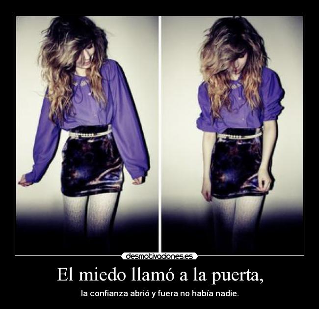 El miedo llamó a la puerta, -