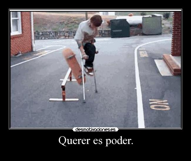 Querer es poder. -