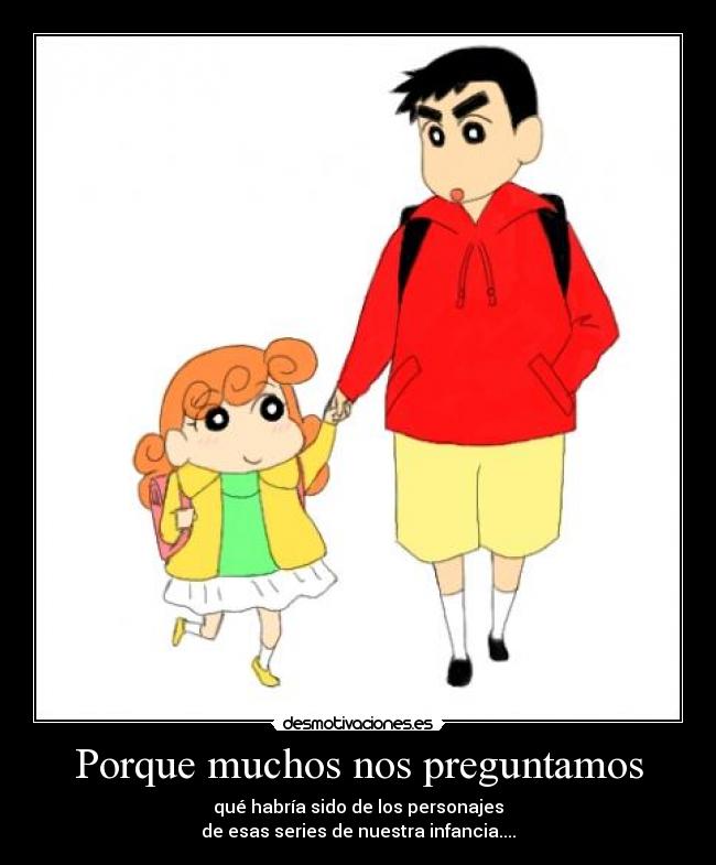 carteles porque muchos nos preguntamos que habria sido los personajes esas series nuestra infancia desmotivaciones