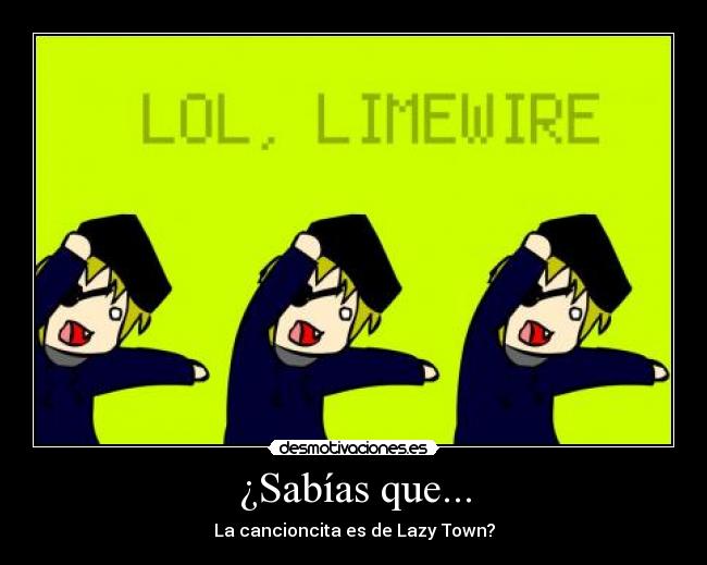 ¿Sabías que... - La cancioncita es de Lazy Town?