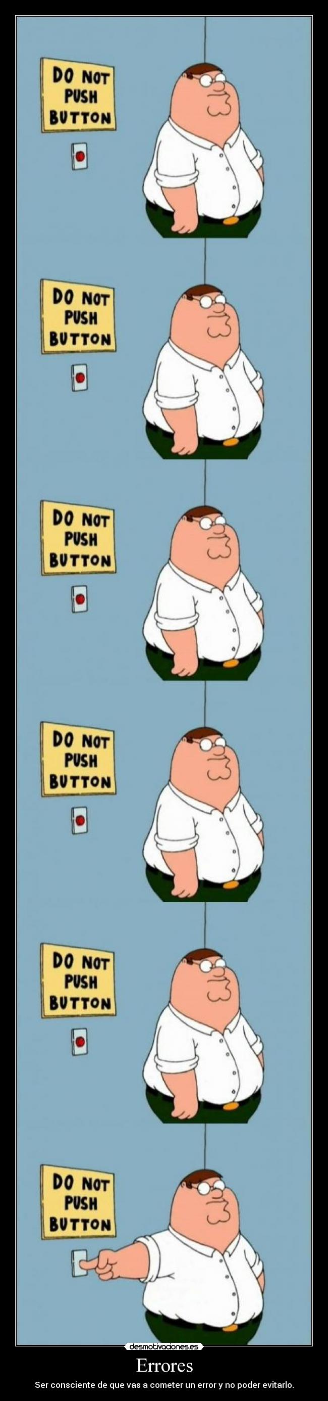 Errores - Ser consciente de que vas a cometer un error y no poder evitarlo.