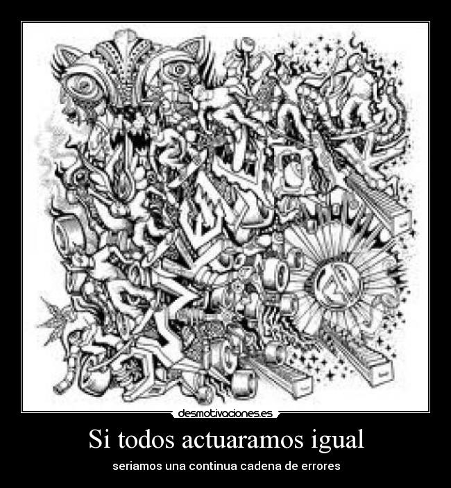 Si todos actuaramos igual -