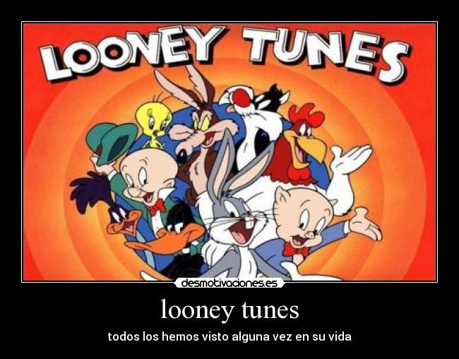 looney tunes - todos los hemos visto alguna vez en su vida