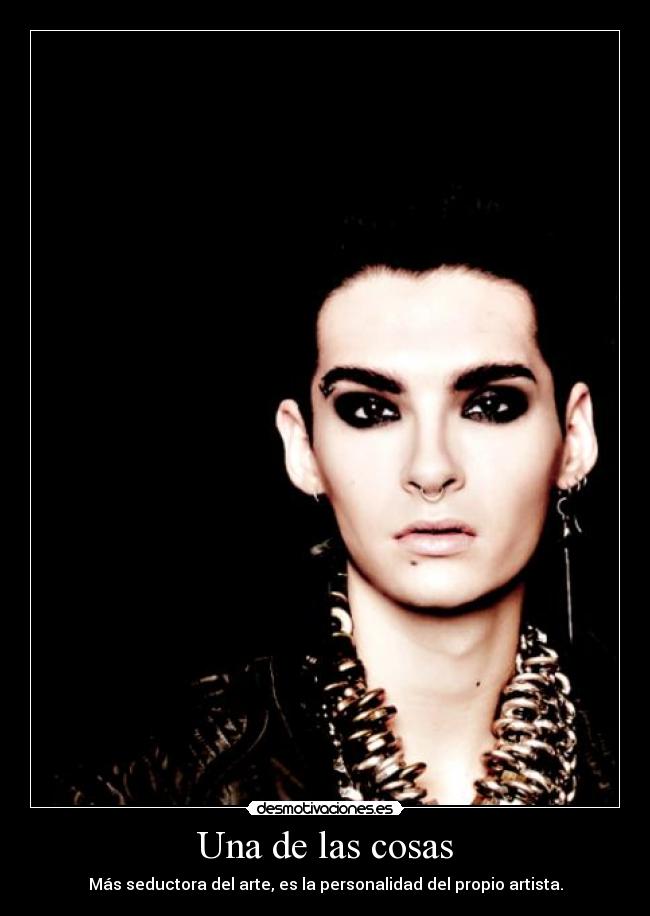 Una de las cosas - Más seductora del arte, es la personalidad del propio artista.
