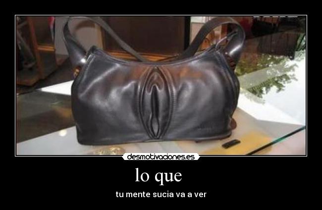 lo que  - tu mente sucia va a ver