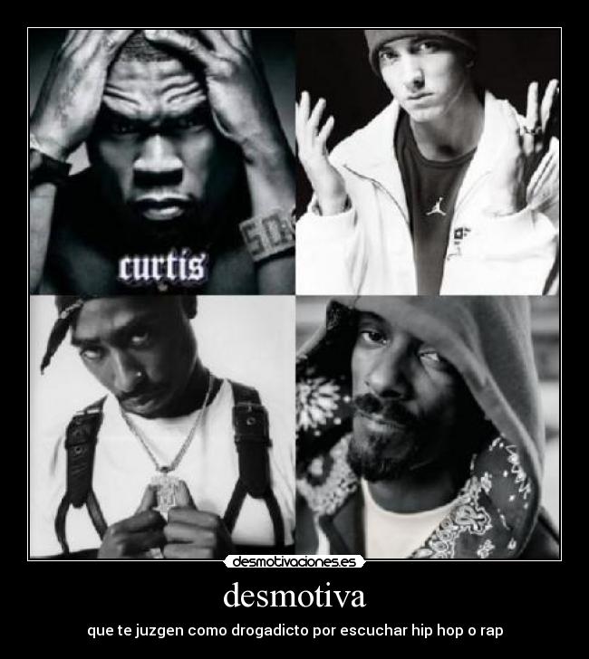 desmotiva - que te juzgen como drogadicto por escuchar hip hop o rap