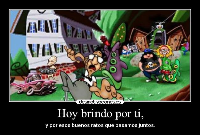 Hoy brindo por ti, -