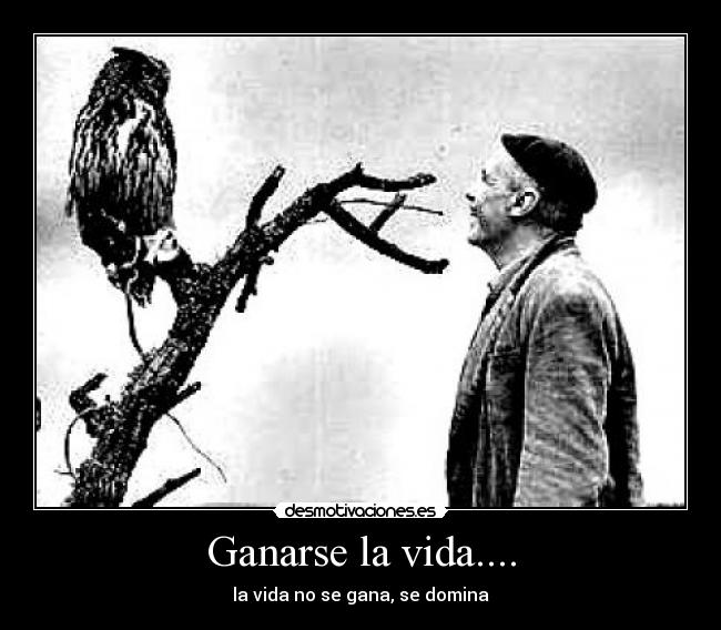 Ganarse la vida.... -