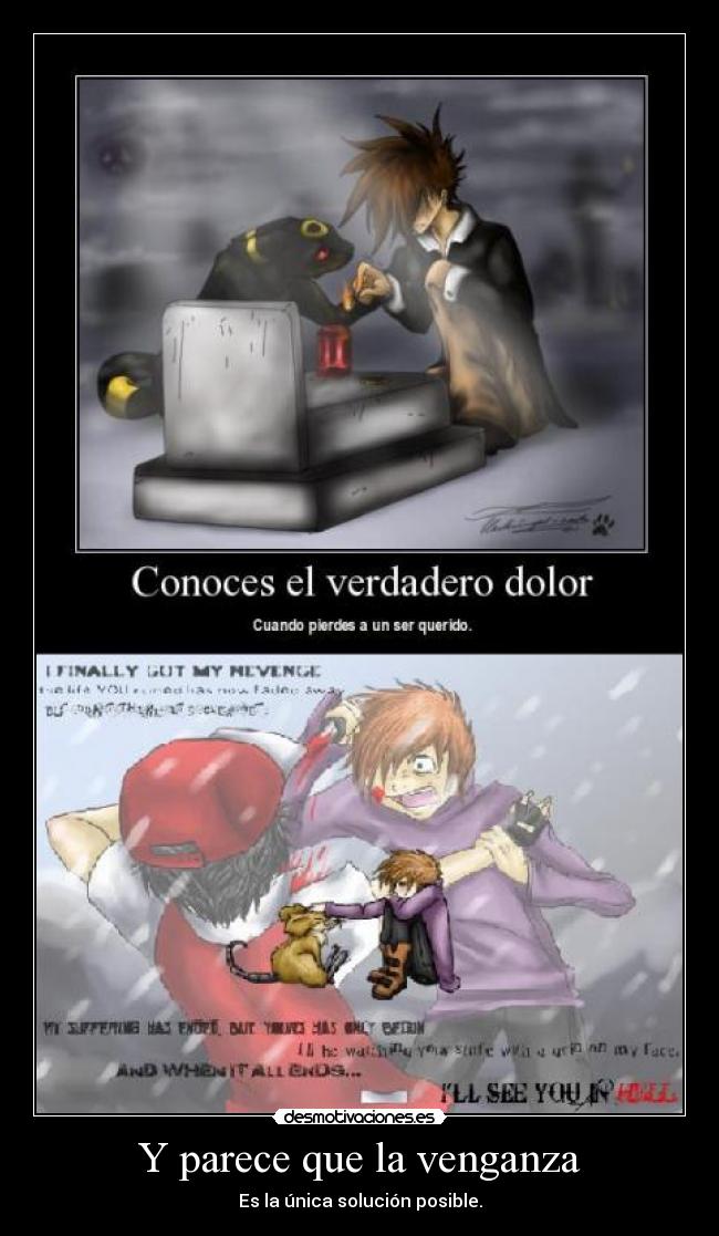 Y parece que la venganza - Es la única solución posible.