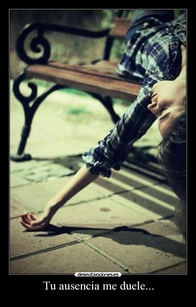 Tu ausencia me duele... - 