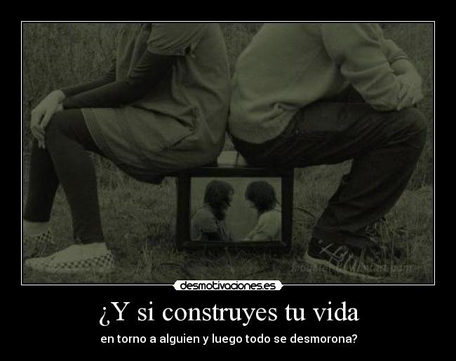 ¿Y si construyes tu vida - en torno a alguien y luego todo se desmorona?