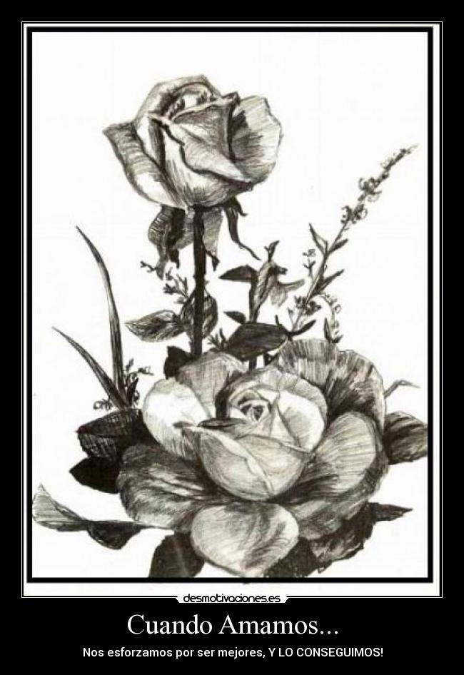 Cuando Amamos... - Nos esforzamos por ser mejores, Y LO CONSEGUIMOS!