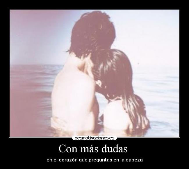 Con más dudas  - 