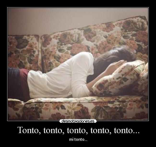 Tonto, tonto, tonto, tonto, tonto... - 