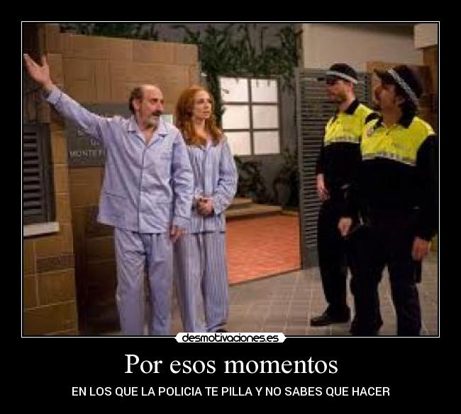 Por esos momentos -