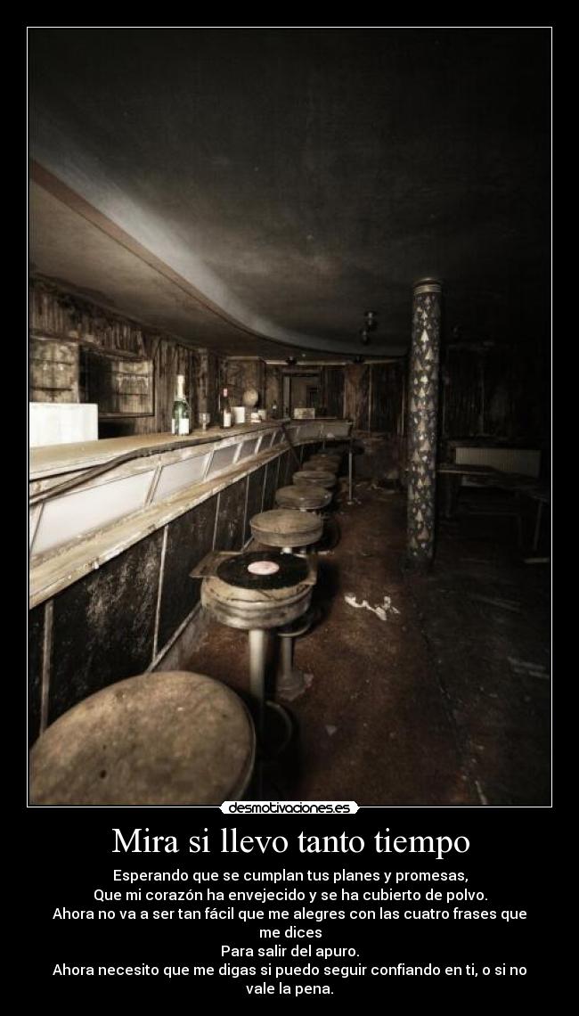 Mira si llevo tanto tiempo -