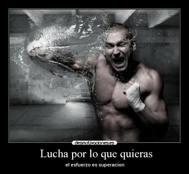  Lucha por lo que quieras - el esfuerzo es superacion